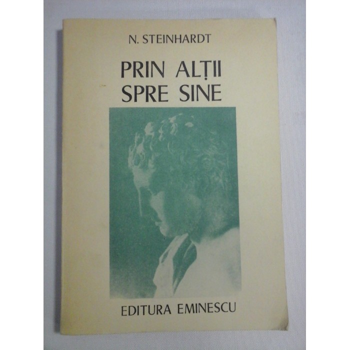    PRIN  ALTII  SPRE  SINE   Eseuri vechi si noi  -  N.  STEINHARDT   
